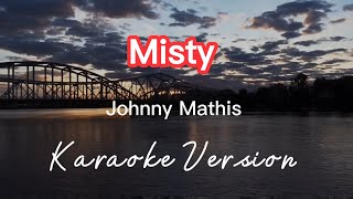 MISTY  JOHNNY MATHIS  KARAOKE VERSION [upl. by Ellekram]