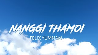 NANGGI THAMOI LOFI SONG by Felix Yumnam Lyrics [upl. by Boleyn]