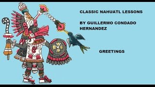 Classical Nahuatl lesson Greetings [upl. by Luane]