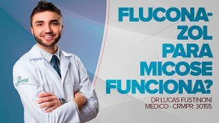 FLUCONAZOL PARA MICOSE FUNCIONA COMO USAR  Dr Lucas Fustinoni  Médico  CRMPR 30155 [upl. by Corkhill]