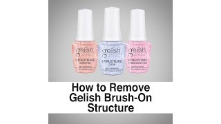 Gelish BrushOn Structure Step by Step Removal [upl. by Daiz]