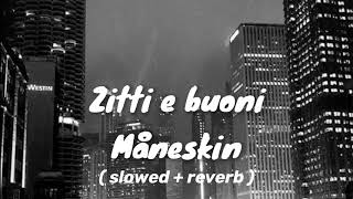 Måneskin  Zitti e buoni slowed  reverb [upl. by Hsreh]