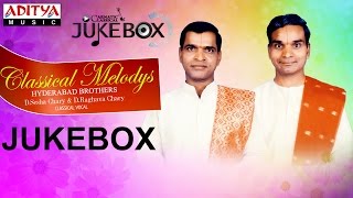 Classical Melodys Jukebox II Hyderabad Brothers DSeshachari DRaghavachari II Classical Songs [upl. by Saqaw]