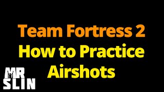 TF2  How to Practice Airshots [upl. by Homans]