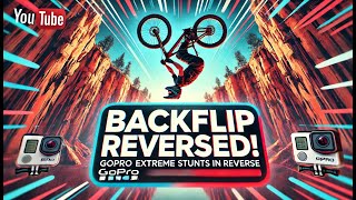 Backflip Reversed GoPro Extreme Stunts in Reverse  Canyon Flip [upl. by Darell156]