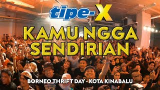 TIPEX  KAMU NGGA SENDIRIAN LIVE IN BORNEO THRIFT DAY KOTA KINABALU [upl. by Hsital]