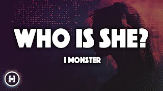 I Monster  Who Is She Lyrics [upl. by Saerdna307]