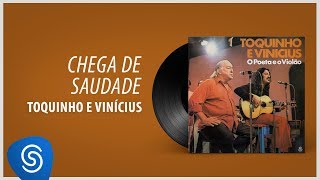 Toquinho e Vinicius  Chega de Saudade Álbum quotO Poeta E O Violãoquot Áudio Oficial [upl. by Kolk]