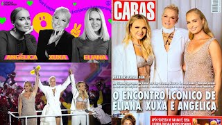 XUXA ANGÉLICA E ELIANA NA CARAS [upl. by Necaj]