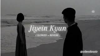 jiyein kyun  slowed  reverb [upl. by Ynohtnaed]