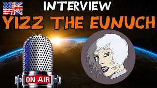 Interview  YizzTheEunuch [upl. by Eadrahs258]