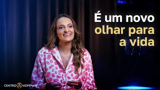 É UM NOVO OLHAR PARA A VIDA  Processo Hoffman [upl. by Nosreh91]