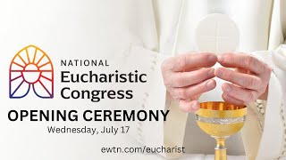 LIVE 2024 National Eucharistic Congress  Opening Ceremony  July 17 2024 [upl. by Llednew329]