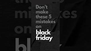 Dont make these five mistakes on Black Friday [upl. by Akiaki]