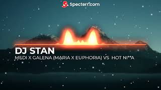 MEDI X GALENA MARIA X EUPHORIA VS HOT NIA STAN MINI MASHUP [upl. by Esyned599]