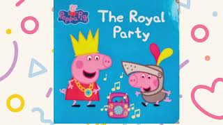 PEPPA PIG THE ROYAL PARTY READ ALOUD BOOK FOR KIDS [upl. by Nirrat]