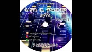 POPPEROSODJ  HASTA EL AMANECER HPTA ZapateoGuarachaAleteoTribalCircuit [upl. by Azyl611]