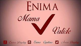 Enima  Mama Remix Validée 2016 [upl. by Aicenat]