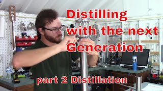 E191 Distilling with the next Generation part 2 distillation [upl. by Enelrak352]