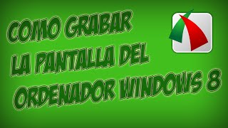 Como grabar la pantalla de mi ordenador sin programas Windows 8 [upl. by Nerrej]