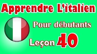 Apprendre Litalien Pour Dèbutants Leçon 40 [upl. by Stent489]