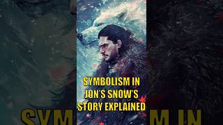 SYMBOLISM IN JON SNOWS STORY EXPLAINED [upl. by Cigam]