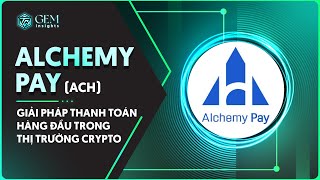 Alchemy Pay ACH là gì Giải pháp thanh toán hàng đầu trong thị trường Crypto [upl. by Aztilay]