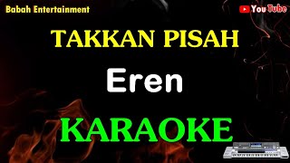 KARAOKE TAKKAN PISAH  EREN [upl. by Davy384]