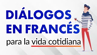 Diálogos en francés para la vida cotidiana — Para principiantes e intermedios [upl. by Cherish46]