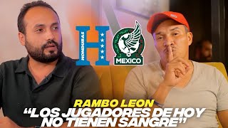 PREVIA DEL HONDURAS VS MÉXICO CON RAMBO LEÓN  ANÉCDOTAS EN ITALIA Y SELECCIÓN NACIONAL [upl. by Gunas51]