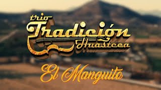 Trío Tradición Huasteca  El Manguito Video Oficial [upl. by Raymund]