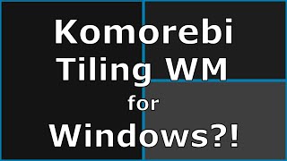 Komorebi  A Tiling Window Manager for Windows [upl. by Noiramed661]