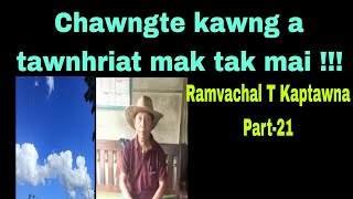 Chawngte kawng a tawnhriat mak tak mai  Ramvachal T Kaptawna Part21 Ngharchhip [upl. by Sivar]