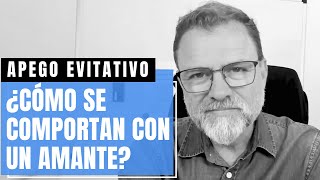 Apego Evitativo ¿Se comporta de la misma manera con un amante que con su pareja [upl. by Annahael]