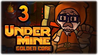 PREPARE TO CLENCH YOUR BUNS  Lets Play UnderMine  Part 3  Golden Core Update Beta [upl. by Htir]