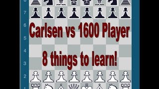 Magnus Carlsen vs 1600 player  8 things to learn [upl. by Acinnor]