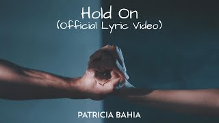 Patricia Bahia  Hold On AwardWinning Official Lyric Video [upl. by Ahsietal]