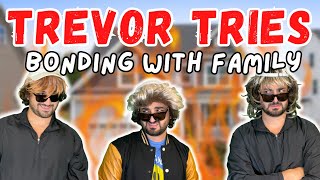 Trevor Tries Bonding With Family [upl. by Naedan]