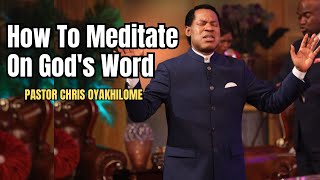 PASTOR CHRIS OYAKHILOME  How To Rightly Meditate On Gods Word [upl. by Eimaj]