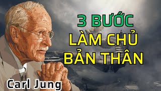 3 Bước Làm Chủ Bản Thân theo Triết Lý Carl Jung và Tâm Lý Học Phân Tích [upl. by Wylie]