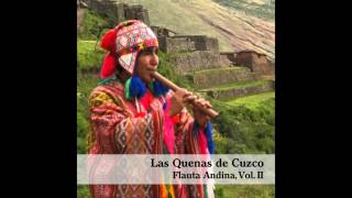 04 Las Quenas De Cuzco  Dulce Melodía  Flauta Andina Vol II [upl. by Htebirol87]