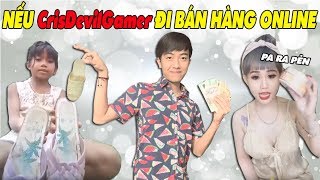 NẾU CrisDevilGamer ĐI BÁN HÀNG ONLINE [upl. by Downall466]