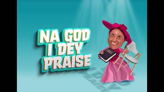 Chioma Jesus  Na God I Dey Praise Lyrics Video [upl. by Riane]