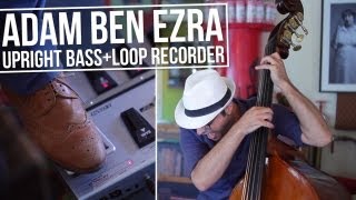 quotIntroquot  Double Bass Looping  Adam Ben Ezra [upl. by Ahsiem643]