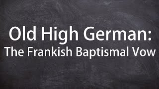 Old High German The Frankish Baptismal Vow [upl. by Ellehcen270]