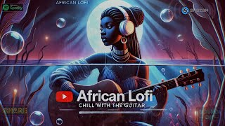 chill afrobeats mix 2025  african lofi beats [upl. by Llevart]