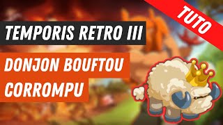 DOFUS TUTO DONJON BOUFTOU CORROMPU  DOFUS RETRO TEMPORIS 3 [upl. by Anala]