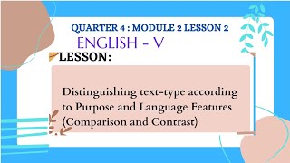 ENG 5 DISTINGUISHING TEXTTYPE ACCORDING TO PURPOSE AND LANGUAGE FEATURES  COMPARISON AND CONTRAST [upl. by Ahpla]