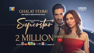 Ghalat Fehmi Song  Superstar  Mahira Khan  Bilal Ashraf  Asim amp Zenab  Azaan amp Saad [upl. by Notsa]