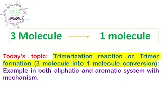 Trimerization reaction 3 molecule into 1 Example both aliphatic and aromatic system amp mechanism [upl. by Swec22]